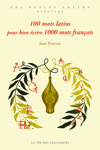 100 MOTS LATINS POUR BIEN ECRIRE 1000 MOTS FRANCAIS - ILLUSTRATIONS, NOIR ET BLANC