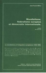 MONDIALISME, FEDERALISME EUROPEEN ET DEMOCRATIE INTERNATIONALE