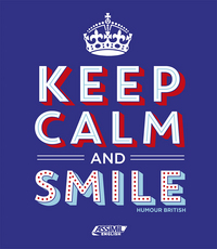 Keep calm and smile - humour british
