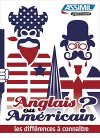 ANGLAIS OU AMERICAIN ? LES DIFFERENCES A CONNAITRE