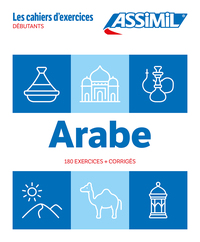ARABE DEBUTANTS (CAHIER D'EXERCICES) - 180 EXERCICES + CORRIGES