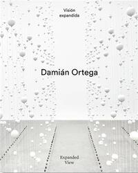 DAMIAN ORTEGA : EXPANDED VIEW /ANGLAIS