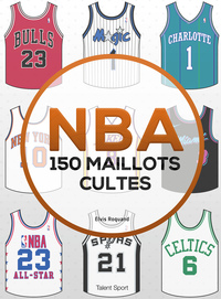 NBA : 150 MAILLOTS CULTES