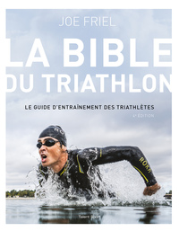 La bible du Triathlon - 4e édition