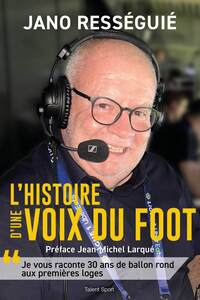 Jano Rességuié, L'histoire d'une voix du foot