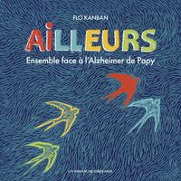 AILLEURS - ENSEMBLE FACE A L'ALZHEIMER DE PAPY