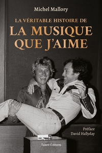 MICHEL MALLORY, LA VERITABLE HISTOIRE DE LA MUSIQUE QUE J'AIME