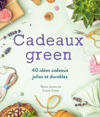 CADEAUX GREEN - 40 IDEES CADEAUX JOLIES ET DURABLES