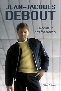 Jean-Jacques Debout : La couleur des fantômes