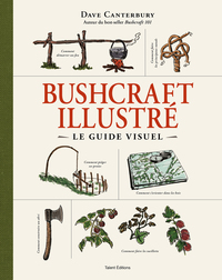 BUSHCRAFT, LE GUIDE ILLUSTRE