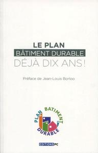 Le Plan Bâtiment Durable, Déjà 10 Ans !