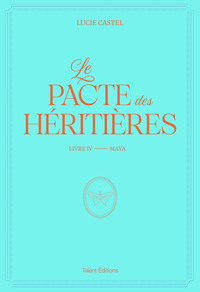 Le Pacte des Héritières - Livre 4, Maya