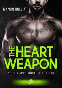 THE HEART WEAPON - T02 - JE T'APPRENDRAI LE BONHEUR - THE HEART WEAPON #2