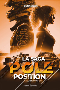 La Saga Pole position - Tome 2 - Lorenzo Moretti, romance proximité forcée dans le monde de la F1