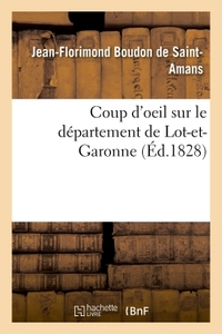 COUP D'OEIL SUR LE DEPARTEMENT DE LOT-ET-GARONNE - RAPIDE APERCU DE L'ETAT DE SON AGRICULTURE, DE SA