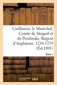 GUILLAUME LE MARECHAL, COMTE DE STRIGUIL ET DE PEMBROKE, REGENT D'ANGLETERRE, 1216-1219 - POEME FRAN