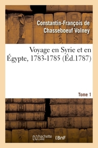 VOYAGE EN SYRIE ET EN EGYPTE, 1783-1785. TOME 1