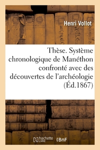 THESE. DU SYSTEME CHRONOLOGIQUE DE MANETHON - CONFRONTE AVEC LES PLUS RECENTES DECOUVERTES DE L'ARCH