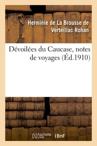 DEVOILEES DU CAUCASE, NOTES DE VOYAGES