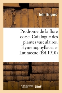 PRODROME DE LA FLORE CORSE. CATALOGUE CRITIQUE DES PLANTES VASCULAIRES. HYMENOPHYLLACEAE-LAURACEAE -