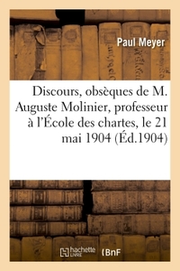 DISCOURS PRONONCES AUX OBSEQUES DE M. AUGUSTE MOLINIER, PROFESSEUR A L'ECOLE DES CHARTES - LE 21 MAI