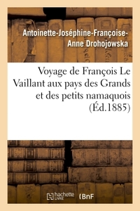 VOYAGE DE FRANCOIS LE VAILLANT AUX PAYS DES GRANDS ET DES PETITS NAMAQUOIS - L'AFRIQUE AUSTRALE A NO