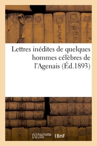LETTRES INEDITES DE QUELQUES HOMMES CELEBRES DE L'AGENAIS