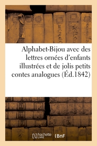 L'Alphabet-Bijou avec des lettres ornées d'enfants, illustrées, et de jolis petits contes analogues