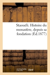 STAOUELI. HISTOIRE DU MONASTERE, DEPUIS SA FONDATION - SUIVI DE UNE EXCURSION A ORAN, MISSERGHIN, BI