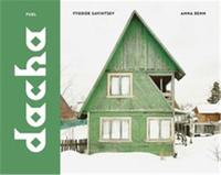 DACHA THE SOVIET COUNTRY COTTAGE /ANGLAIS
