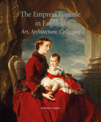 THE EMPRESS EUGENIE IN ENGLAND : ART, ARCHITECTURE, COLLECTING. - ILLUSTRATIONS, COULEUR