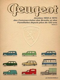 PEUGEOT ANNEES 1950 A 1970. Tome 2