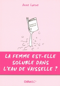 LA FEMME EST-ELLE SOLUBLE DANS L'EAU DE VAISSELLE