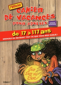 CAHIER DE VACANCES POUR ADULTES - CAHIER DE VACANCES (SPECIAL MYSTERES) POUR ADULTES DE 17 A 117 ANS