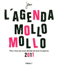 L'AGENDA MOLLO MOLLO 2011 - POUR VOUS QUI AVEZ DECIDE DE LEVER LE PIED EN 2011