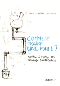 COMMENT TRAIRE UNE POULE ? MANUEL A L'USAGE DES NOUVEAUX CAMPAGNARDS