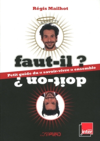 Faut-il ? Doit-on ? Petit guide du savoir-vivresemble