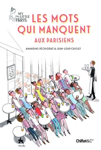 LES MOTS QUI MANQUENT AUX PARISIENS - MY LITTLE PARIS