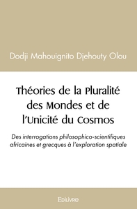 Théories de la Pluralité des Mondes et de l'Unicité du Cosmos