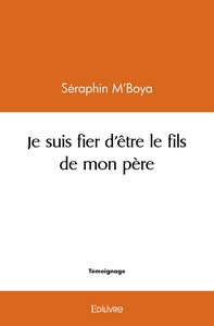 Je suis fier d'être le fils de mon père