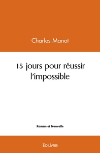 15 jours pour réussir l'impossible
