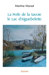 La Perle de la Savoie le Lac d'Aiguebelette