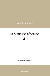 La Stratégie africaine du Maroc