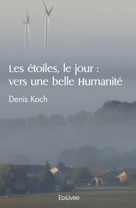 Les étoiles, le jour : vers une belle Humanité