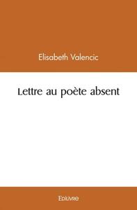 LETTRE AU POETE ABSENT