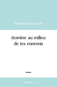 Domine au milieu de tes ennemis