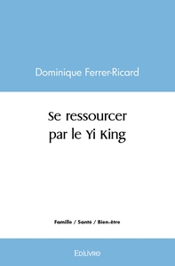 Se ressourcer par le Yi King