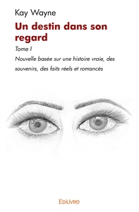 Un destin dans son regard - Tome I