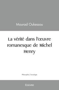 La vérité dans l’œuvre romanesque de michel henry