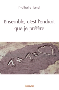 Ensemble c'est l'endroit que je préfère